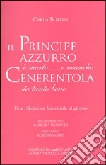 Il principe azzurro è morto... e neanche Cenerentola sta tanto bene libro