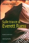 Sulle tracce di Everett Ruess. La trilogia di Harvey Duke. Vol. 3 libro di Merigo Alessio