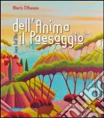 Luca Dall'Olio dell'anima il paesaggio. Ediz. illustrata