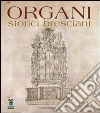 Organi storici bresciani. Vol. 1 libro di Sabatti C. (cur.)