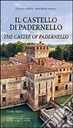 Il castello di Padernello. Guida. Ediz. italiana e inglese libro