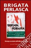 Brigata Perlasca. Ristampa anastatica dell'edizione del 1946 libro