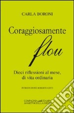 Coraggiosamente flou. Dieci riflessioni al mese, di vita ordinaria