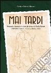 Mai tardi. Fotografie, documenti e diari dal fronte di Emilio Bonari 1940-1945 Francia, Albania, Russia, Italia libro di Bonari Carlo Bonari Marco