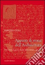 Appunti di storia dell'architettura. Dai greci ai giorni nostri tra le forme e gli stili