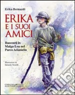 Erika e i suoi amici. Racconti in malga Loa nel Parco Adamello libro