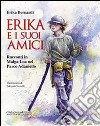 Erika e i suoi amici. Racconti in malga Loa nel Parco Adamello libro