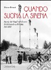 Quando suona la sirena. Storia dei vigili del fuoco di Palazzolo sull'Oglio dal 1883 libro di Bonari Marco