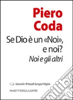 Se Dio è un «Noi», e noi? Noi e gli altri libro