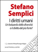 I diritti umani. Un baluardo della diversità o il diritto del più forte? libro