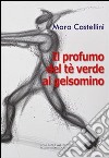 Il profumo del té verde al gelsomino libro