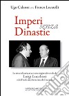 Imperi senza dinastie. La straordinaria avventura imprenditoriale di Luigi Lucchini e dell'industria bresciana dell'acciaio libro