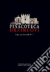 Pinacoteca Orzinuovi. Catalogo generale 2014. Ediz. illustrata libro di Gatti A. (cur.)