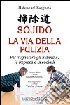 Sojido. La via della pulizia. Per migliorare gli individui, le imprese e la società libro