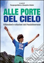 Alle porte del cielo. Riflessioni e citazioni del Pesciolinorosso. Viaggio nel tempo tra le citazioni dell'anima libro