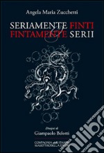 Seriamente finti o finamente serii. Solo per pochi infimi libro