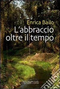 L'abbracio oltre il tempo libro