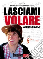 Lasciami volare. Dialogo per i figli. Dialogo per i genitori libro