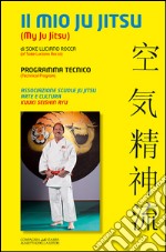 Il mio Ju Jitsu. Programma tecnico libro