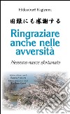 Ringraziare anche nelle avversità. Nessuno nasce sfortunato libro di Kagiyama Hidesaburô Manisera R. (cur.)