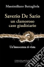 Saverio De Sario, un clamoroso caso giudiziario. Un'innocenza ri-vista