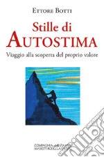 Stille di autostima. Viaggio alla scoperta del proprio valore. Ediz. integrale