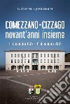 Comezzano-Cizzago novant'anni insieme. 1° dicembre 1927-1° dicembre 2017. Ediz. integrale libro di Quaresmini Giovanni