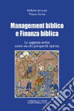 Management biblico e finanza biblica. La saggezza antica come via alla prosperità ispirata libro