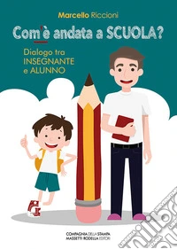 Com'è andata a scuola? Dialogo tra insegnante e alunno