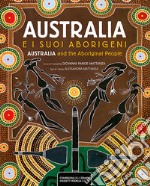 Australia e i suoi aborigeni-Australia and the Aboriginal people. Ediz. illustrata libro