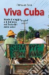 Viva Cuba. Storie di viaggio e di bellezza nell'isola dai mille colori libro