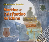 Martino e l'elefantino birichino libro
