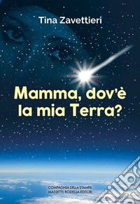 Mamma, dov'è la mia Terra? libro