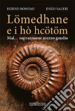 Lömedhane e i hò hcötöm. Mal... soprannome mezzo gaudio libro