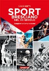 Sport bresciano nel XX secolo. Campioni e campionissimi libro di Ranzetti Ugo