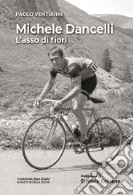 Michele Dancelli. L'asso di fiori