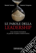 Le parole della leadership. Una visione innovativa di grande impatto trasformativo