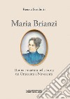 Maria Brianzi. Donna e maestra nella storia tra Ottocento e Novecento. Ediz. integrale libro di Stradiotti Renata