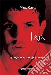 Iria. La mente vista dall'interno libro