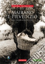 Mairano e Pievedizio. Dalle origini ai nostri giorni. Ediz. illustrata libro