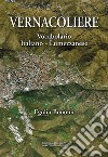 Vernacoliere. Vocabolario Italiano - Lumezzanese libro