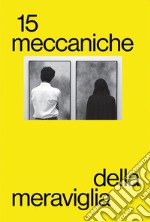 Meccaniche della Meraviglia. Vol. 15: Giorgio Bertelli. Silvia Infranco. Medhat Shafik. Agostino Perrini. Angelica Consoli. Valdi Spagnulo libro