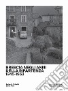 Brescia negli anni della ripartenza (1945-1963) libro