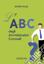 L'A-B-C degli Amministratori Comunali libro