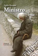 Ministro. Tratto da una storia vera. Ediz. integrale libro