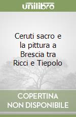 Ceruti sacro e la pittura a Brescia tra Ricci e Tiepolo libro