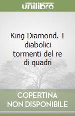 King Diamond. I diabolici tormenti del re di quadri libro