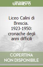 Liceo Calini di Brescia. 1923-1950: cronache degli anni difficili