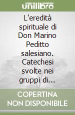 L'eredità spirituale di Don Marino Peditto salesiano. Catechesi svolte nei gruppi di preghiera. Vol. 1 libro