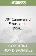 70° Carnevale di Erbusco dal 1954... libro